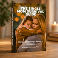 The Single Mom Survival Guide